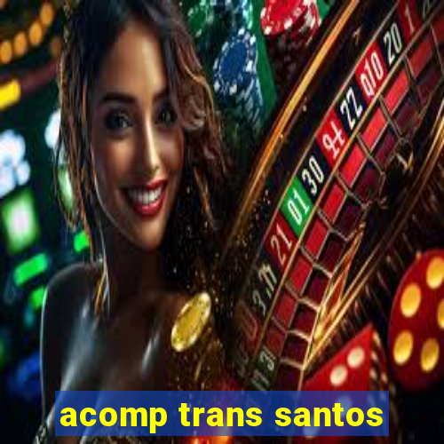 acomp trans santos